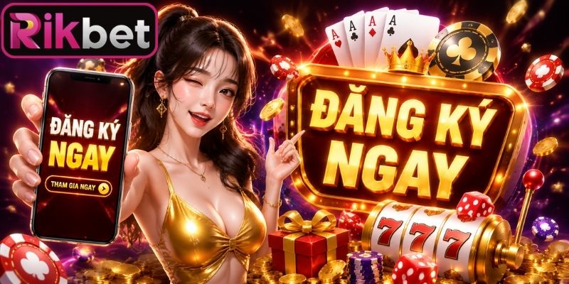 Đăng Ký Rikbet 2 Tiêu chuẩn chuẩn bị để đăng ký Rikbet thành công