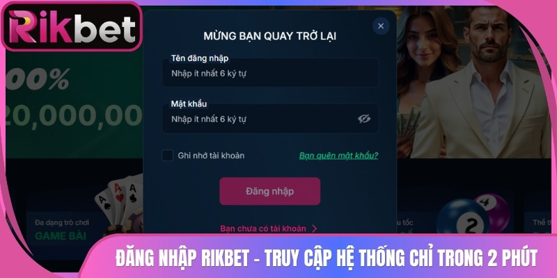 Đăng Nhập Rikbet 1 Đăng Nhập Rikbet - Truy Cập Hệ Thống Chỉ Trong 2 Phút