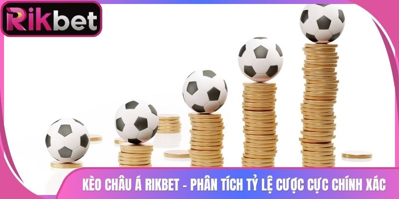 Kèo Châu Á Rikbet - Phân Tích Tỷ Lệ Cược Cực Chính Xác 6 Kèo Châu Á Rikbet – Phân Tích Tỷ Lệ Cược Cực Chính Xác