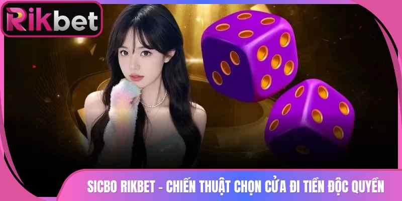 Sicbo Rikbet - Chiến Thuật Chọn Cửa Đi Tiền Độc Quyền 2 Sicbo Rikbet – Chiến Thuật Chọn Cửa Đi Tiền Độc Quyền