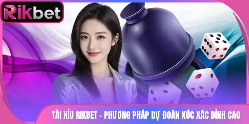 Tài Xỉu Rikbet - Phương Pháp Dự Đoán Xúc Xắc Đỉnh Cao 4 Tài Xỉu Rikbet – Phương Pháp Dự Đoán Xúc Xắc Đỉnh Cao